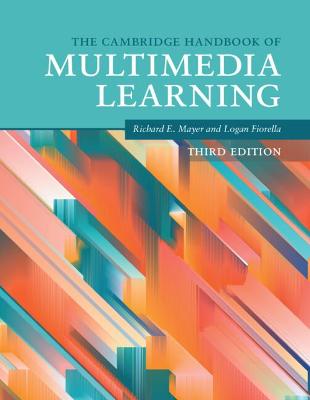 Cambridge Handbook of Multimedia Learning (The)