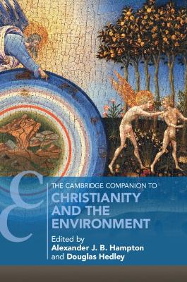 The Cambridge Companion to Christianity and the Environment