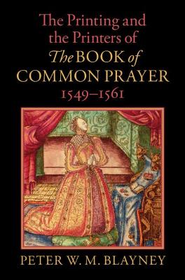 The Printing and the Printers of The Book of Common Prayer, 1549-1561