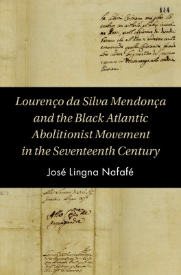 Lourenco da Silva Mendonca and the Black Atlantic Abolitionist Movement in the Seventeenth Century