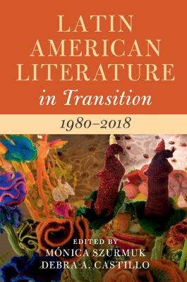 Latin American Literature in Transition 1980-2018: Volume 5
