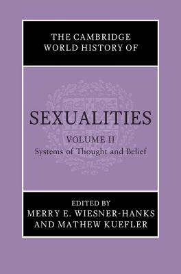 The Cambridge World History of Sexualities: Volume 2, Systems of Thought and Belief
