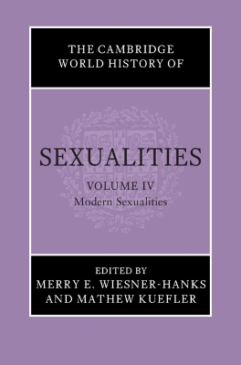 Cambridge World History of Sexualities: Volume 4, Modern Sexualities