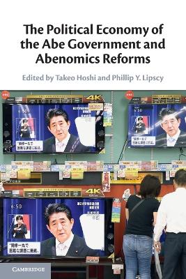Political Economy of the Abe Government and Abenomics Reforms
