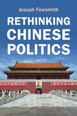 Rethinking Chinese Politics