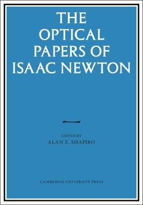 The Optical Papers of Isaac Newton 2 Volume Hardback Set