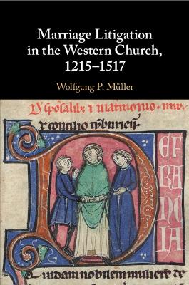 Marriage Litigation in the Western Church, 1215-1517