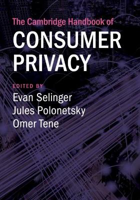 Cambridge Handbook of Consumer Privacy