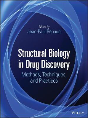 Structural Biology in Drug Discovery - Methods, Techniques, and Practices