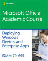 Exam 70-695 Deploying Windows Devices and Enterprise Apps