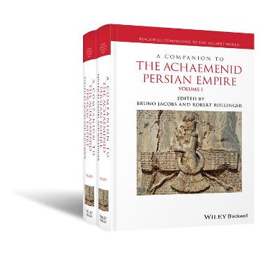 A Companion to the Achaemenid Persian Empire, 2 Volume Set