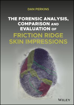 The Forensic Analysis, Comparison and Evaluation o f Friction Ridge Skin Impressions