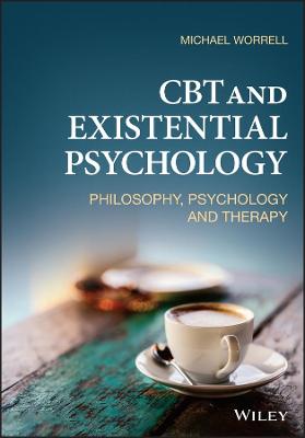CBT and Existential Psychology: Philosophy, Psycho logy and Therapy