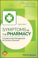 Symptoms in the Pharmacy 8e - A Guide to the Management of Common Illnesses