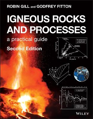 Igneous Rocks and Processes - A Practical Guide 2e