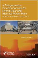 Polygeneration Process Concept for Hybrid Solar and Biomass Power Plant