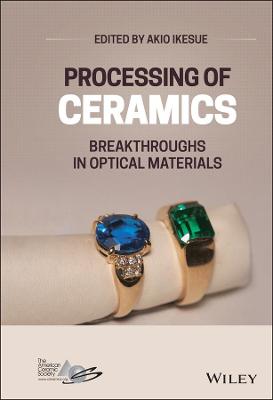 Processing of Ceramics - Breakthroughs in Optical Materials