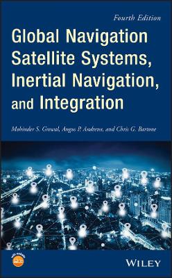 Global Navigation Satellite Systems, Inertial Navigation, and Integration, Fourth Edition
