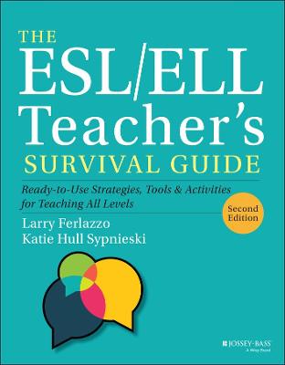 The ESL/ELL Teacher's Survival Guide: Ready-to-Use  Strategies, Tools, and Activities for Teaching En glish Language Learners of All Levels, 2nd Edition