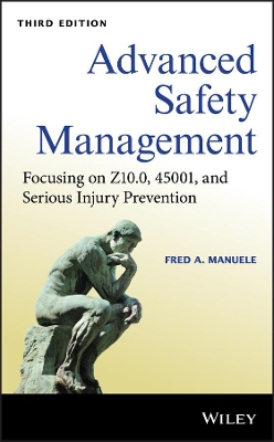 Advanced Safety Management - Focusing on Z10.0, 45001, and Serious Injury Prevention, Third Edition