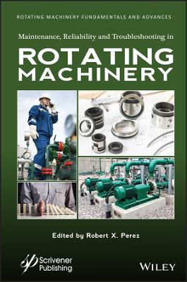 Maintenance, Reliability and Troubleshooting in Ro tating Machinery