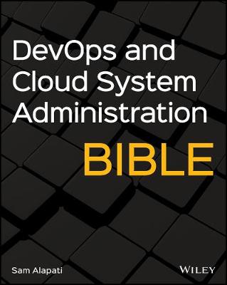 DevOps and Cloud System Administration Bible