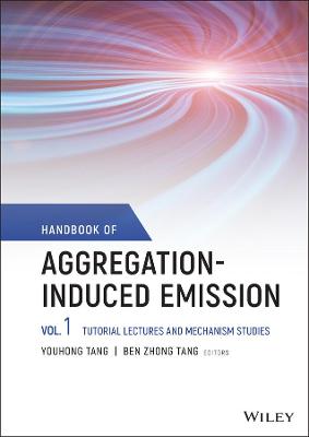 Handbook of Aggregation-Induced Emission: Vol 1 Tu torial Lectures and Mechanism Studies