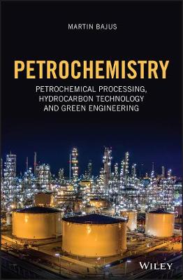 Petrochemistry - Petrochemical Processing, Hydrocarbon Technology and Green Engineering