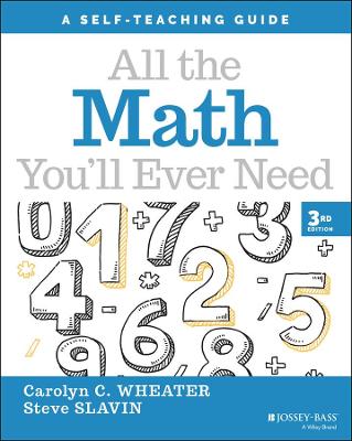 All the Math You'll Ever Need: A Self-Teaching Gui de, Third Edition