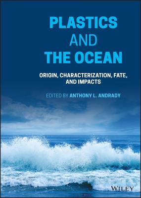 Plastics and the Ocean: Origin, Characterization,  Fate, and Impacts
