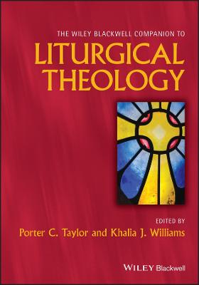 Wiley Blackwell Companion to Liturgical Theology