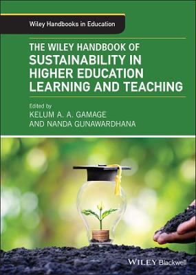 The Wiley Handbook of Sustainability in Higher Edu cation Learning and Teaching