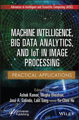 Machine Intelligence, Big Data Analytics, and IoT in Image Processing