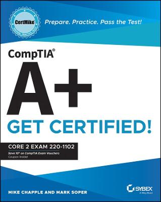 CompTIA A+ CertMike: Prepare. Practice. Pass the T est! Get Certified! Core 2 Exam 220-1102