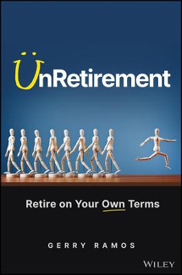 UnRetirement: Retire on Your Own Terms