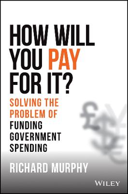 How will you pay for it? Solving the problem of fu nding government spending