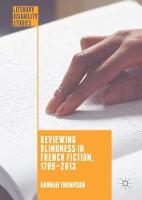 Reviewing Blindness in French Fiction, 1789-2013