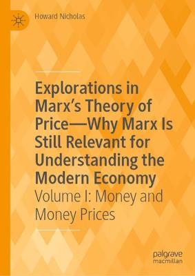 Explorations in Marx's Theory of Price-Why Marx Is Still Relevant for Understanding the Modern Economy