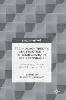 Technology, Theory, and Practice in Interdisciplinary STEM Programs