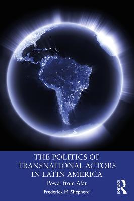The Politics of Transnational Actors in Latin America