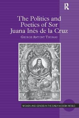 The Politics and Poetics of Sor Juana Ines de la Cruz