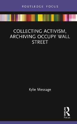 Collecting Activism, Archiving Occupy Wall Street