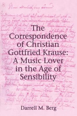 Correspondence of Christian Gottfried Krause: A Music Lover in the Age of Sensibility