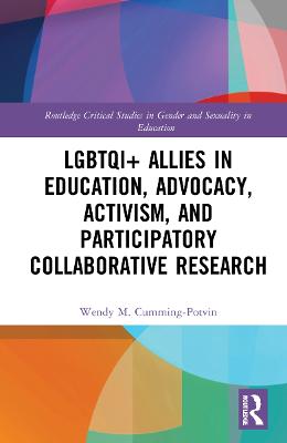 LGBTQI+ Allies in Education, Advocacy, Activism, and Participatory Collaborative Research