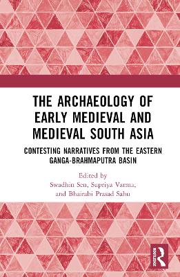 The Archaeology of Early Medieval and Medieval South Asia