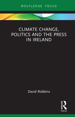 Climate Change, Politics and the Press in Ireland