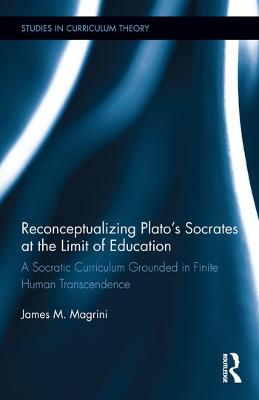 Reconceptualizing Plato's Socrates at the Limit of Education