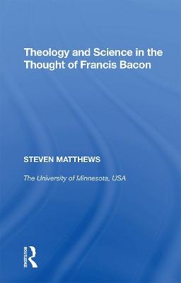 Theology and Science in the Thought of Francis Bacon