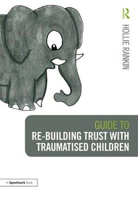 Guide to Re-building Trust with Traumatised Children