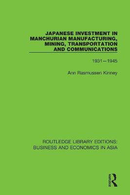 Japanese Investment in Manchurian Manufacturing, Mining, Transportation, and Communications, 1931-1945